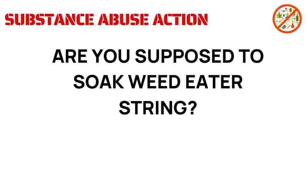 weed-eater-soaking-string-myth