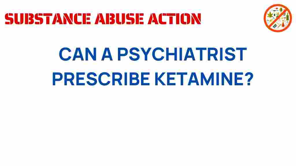 can-a-psychiatrist-prescribe-ketamine