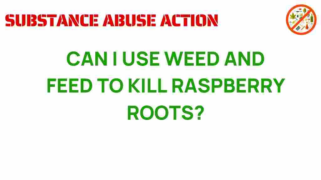 weed-and-feed-kill-raspberry-roots