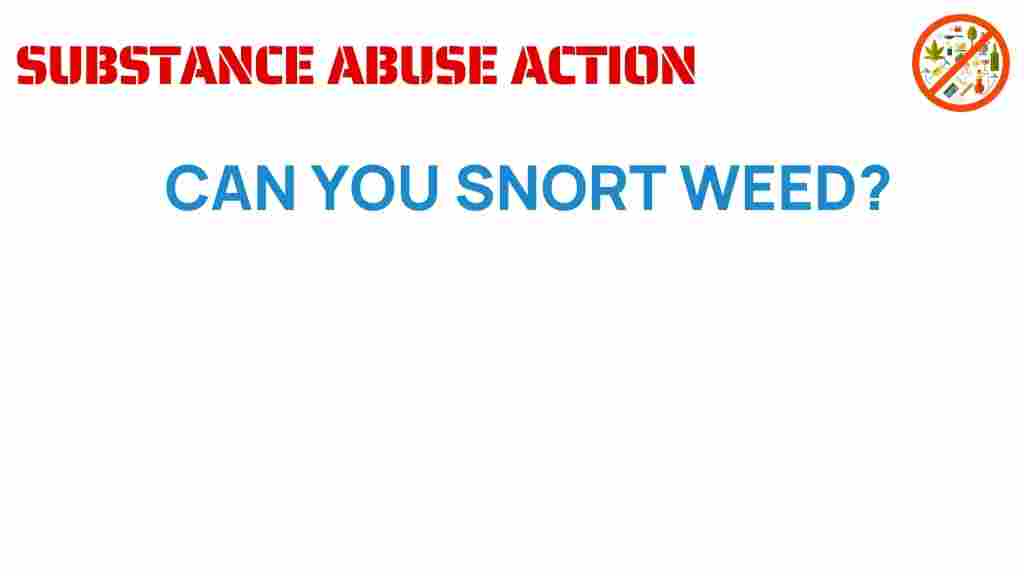 snort-weed-intriguing-question